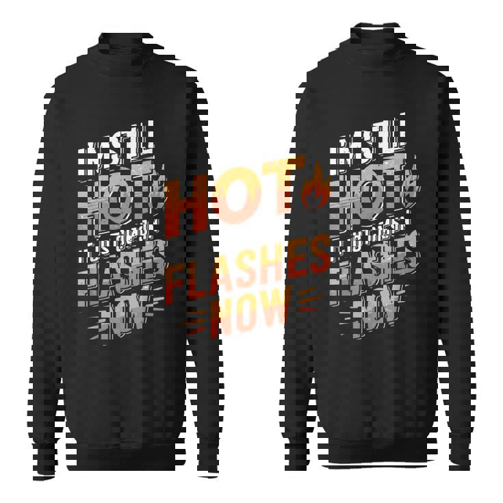 I'mtill Hot It Just Comes In Flashes Now スウェットシャツ