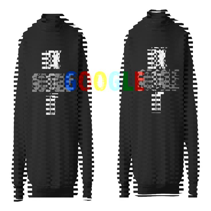Idk、グーグルそれ スウェットシャツ