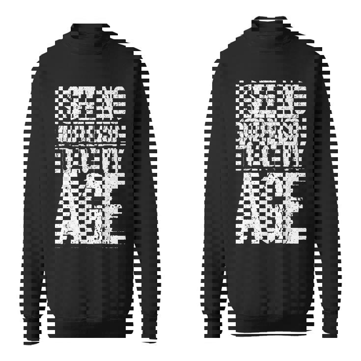 Iee No Good Reason To Act My Age スウェットシャツ