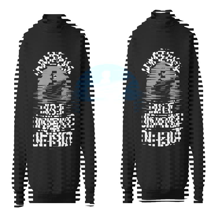 In My Defense I Was Unwatched On The Boat Fishing愛好家 スウェットシャツ