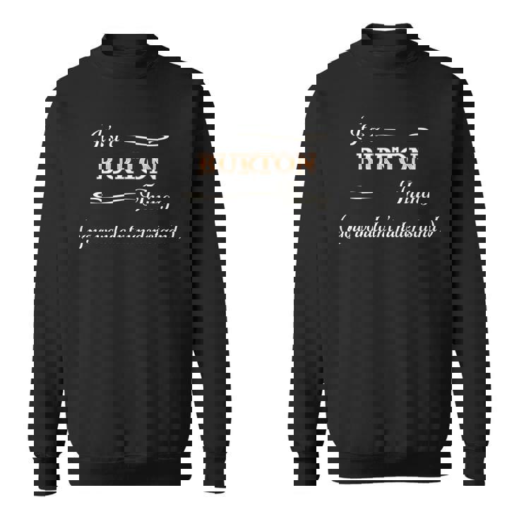 It's A Burton Thing You Wouldn't Understand スウェットシャツ