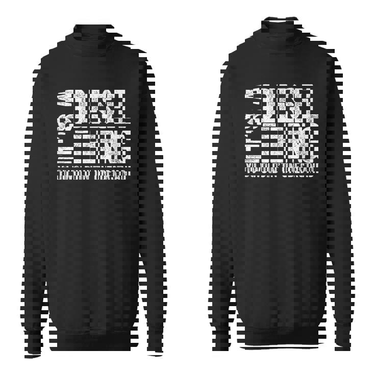 It's A Diesel Thing You Wouldn't Understand トラックドライバー スウェットシャツ