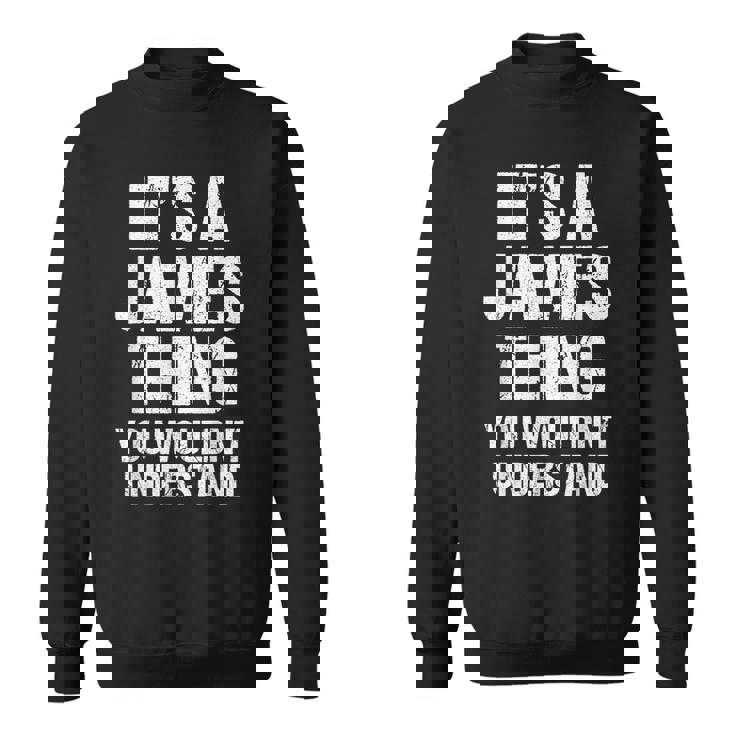 It's A James Thing You Wouldn't Understand James Thing スウェットシャツ