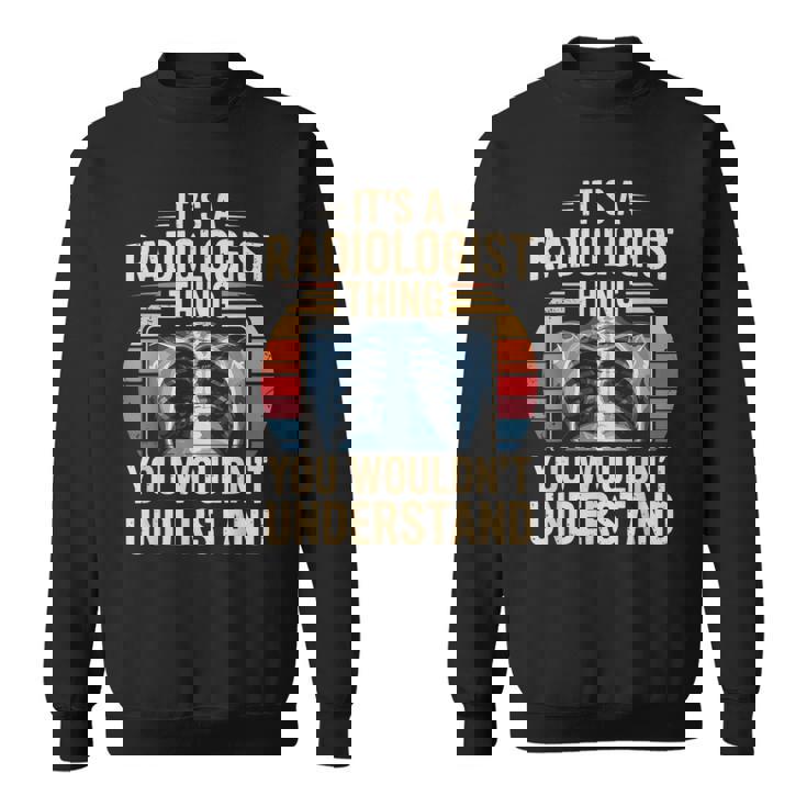 It's A Radiologist Thing You Wouldn't Understanding Retro スウェットシャツ