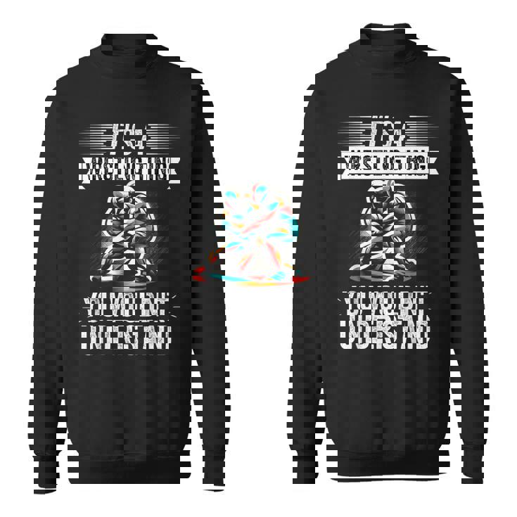 It's A Wrestling Thing You Wouldn't Understanding Fighter スウェットシャツ