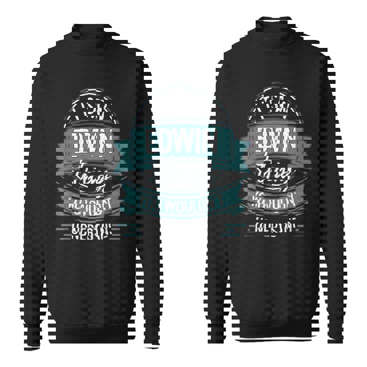 It's An Edwin Thing You Wouldn't Understand、ファーストネーム スウェットシャツ