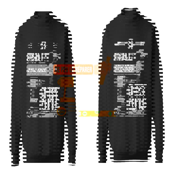 It's If Renault Can't Fix It No One Is スウェットシャツ