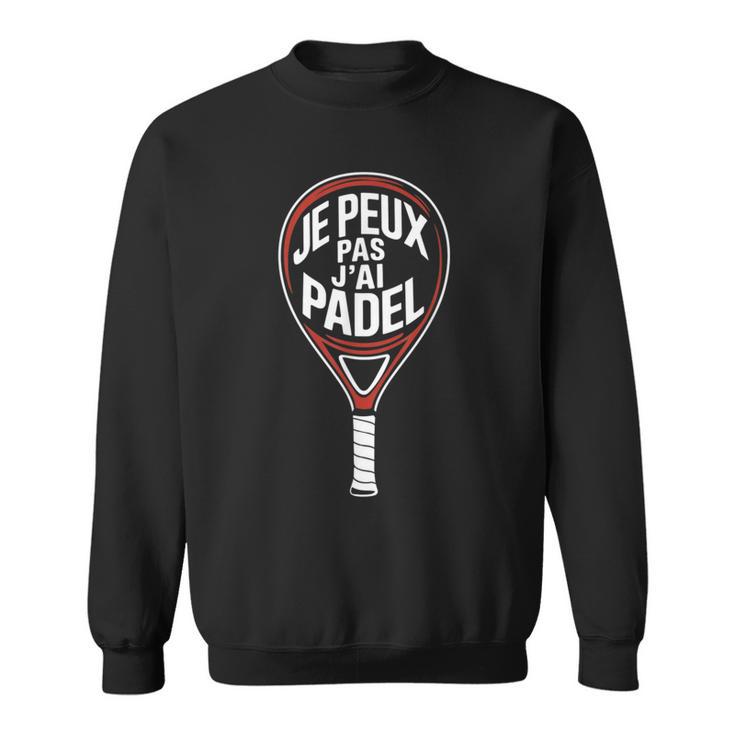 Je Peux Pas J’Ai Padel Homme Humour Padeliste Cadeau Drôle Sweater e