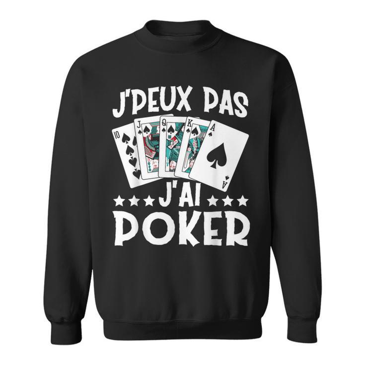 J'peux Pas J'ai Poker Cadeau De Joueur De Poker Sweater e