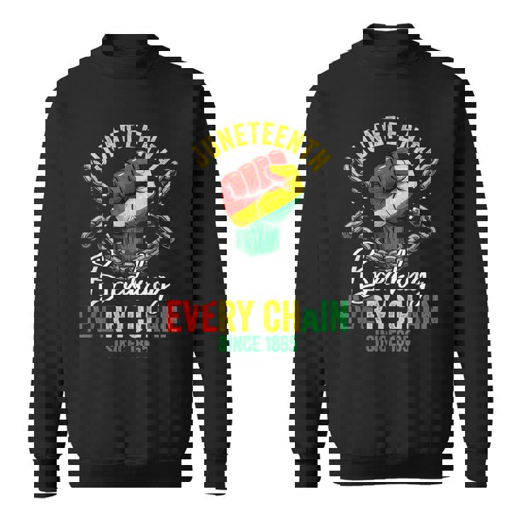 Junenth Freedom Breaking Chains Since 1865 Black Pride Sweatshirt