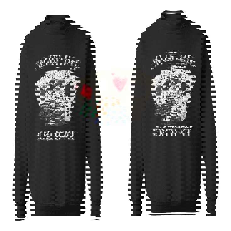 Im Just Here For The Pot ポーカーダイス カジノカード スウェットシャツ