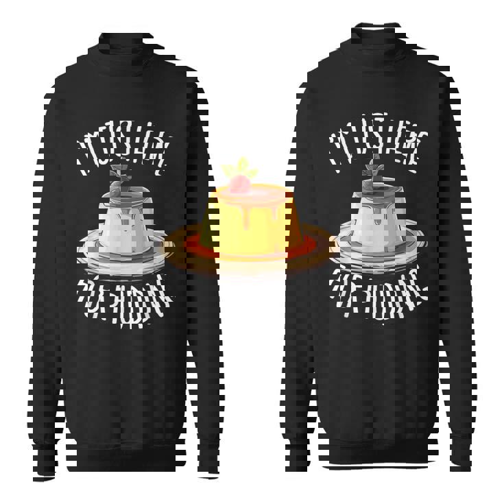 Just Here For Pudding デザイン メンズ レディース デザートプリン スウェットシャツ