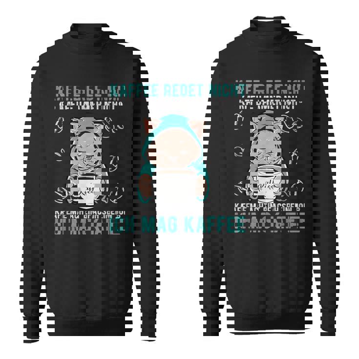 Kaffee Redet Nicht Kaffee Jammert Nicht Cat 諺 スウェットシャツ