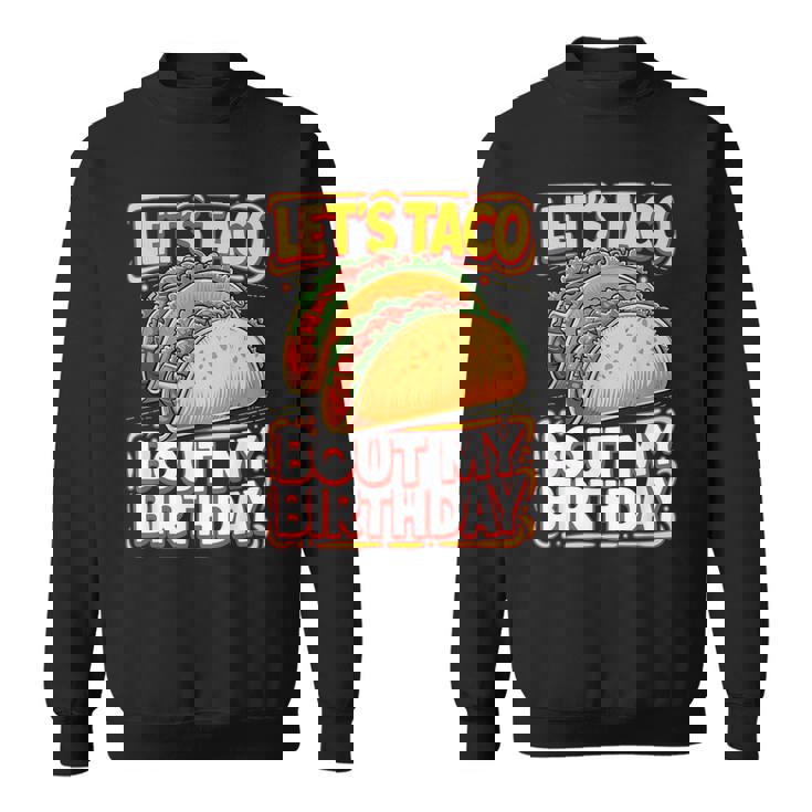 Let's Taco Bout My Birthday シャツ メンズ レディース キッズ タコスパーティー スウェットシャツ