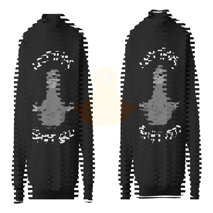 Let Thathit Go 面白い 瞑想 ナマケモノ ヨガ 陽気な スウェットシャツ