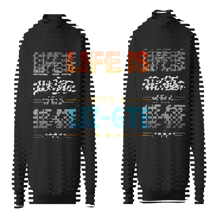 Life Is 100 Percent Better With A 1Jz-Gte スウェットシャツ