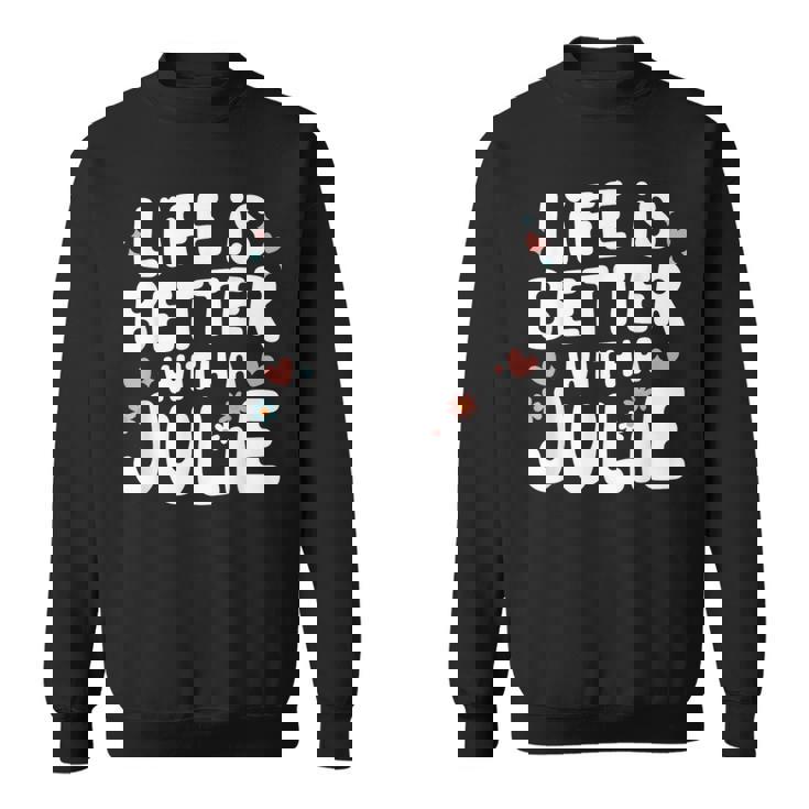 Life Is Better With A Julie 面白い名前 Julie スウェットシャツ