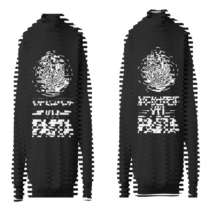 Life Is Better With パスタ スパゲッティ イタリア料理好き スウェットシャツ