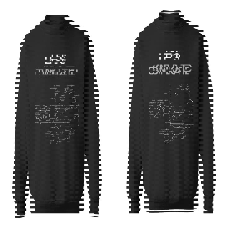 Life Is Complicated 生化学、化学、生物学、次世代シーケンシング、科学、生化学的経路、分子生物学 スウェットシャツ