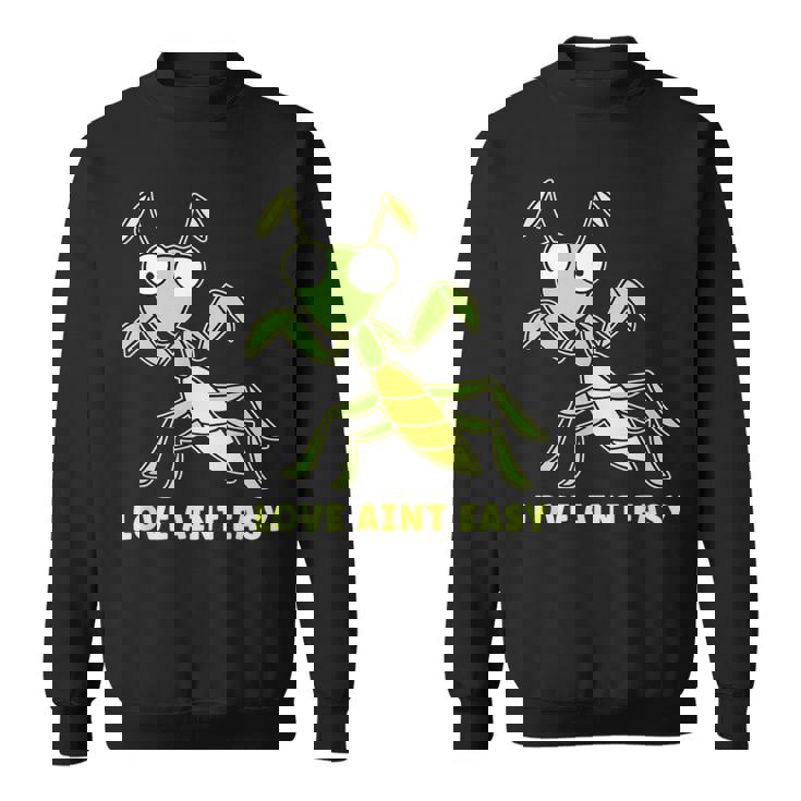 Love Ain't Easy カマキリ ユーモア 昆虫 恋人 ジョーク スウェットシャツ