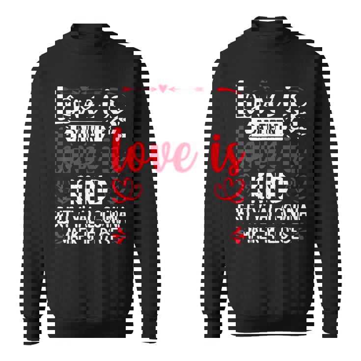 Love Is Patient But Y'all Make Me Lose My Mind Faith スウェットシャツ