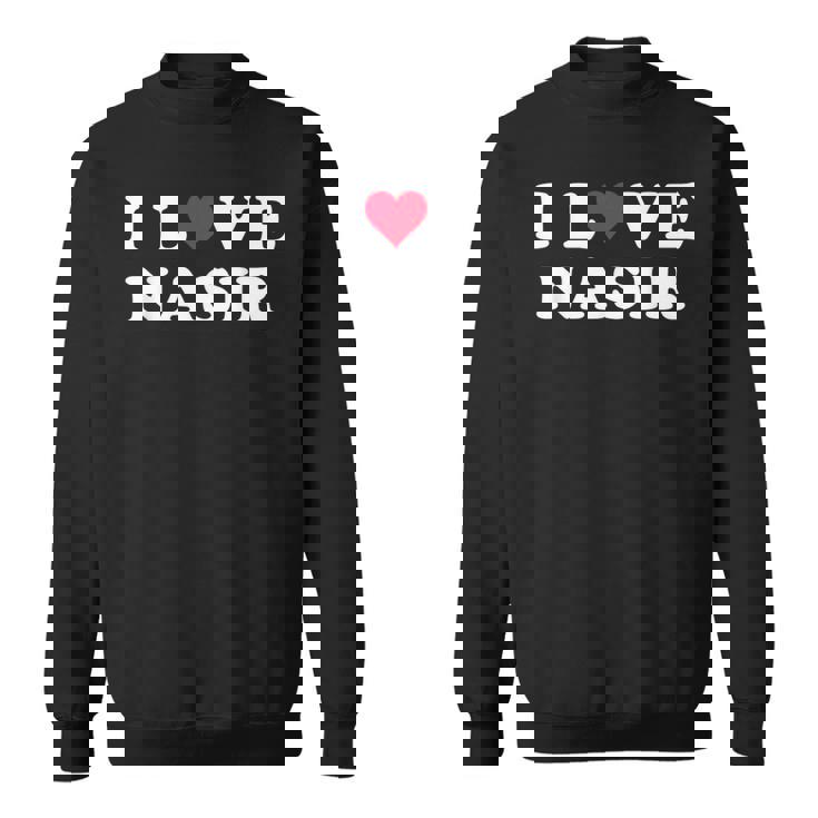 I Love Nasir マッチング ガールフレンド&ボーイフレンド ナシル名 スウェットシャツ