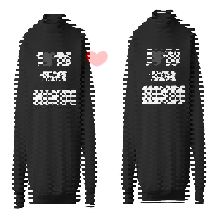 I Love To Teach ヒンディー語、ヒンディー教師 スウェットシャツ