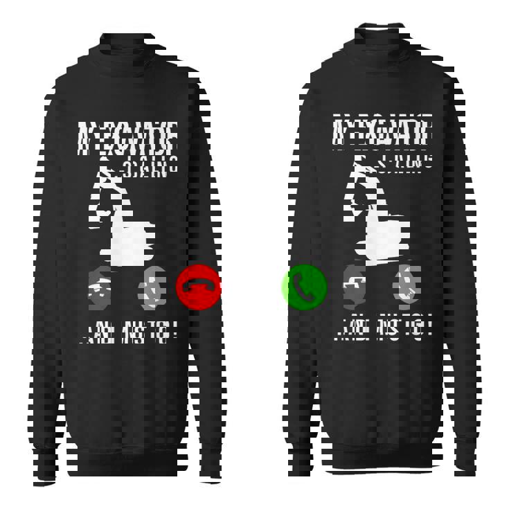 My Excavator Is Calling 面白い重機オペレーター スウェットシャツ