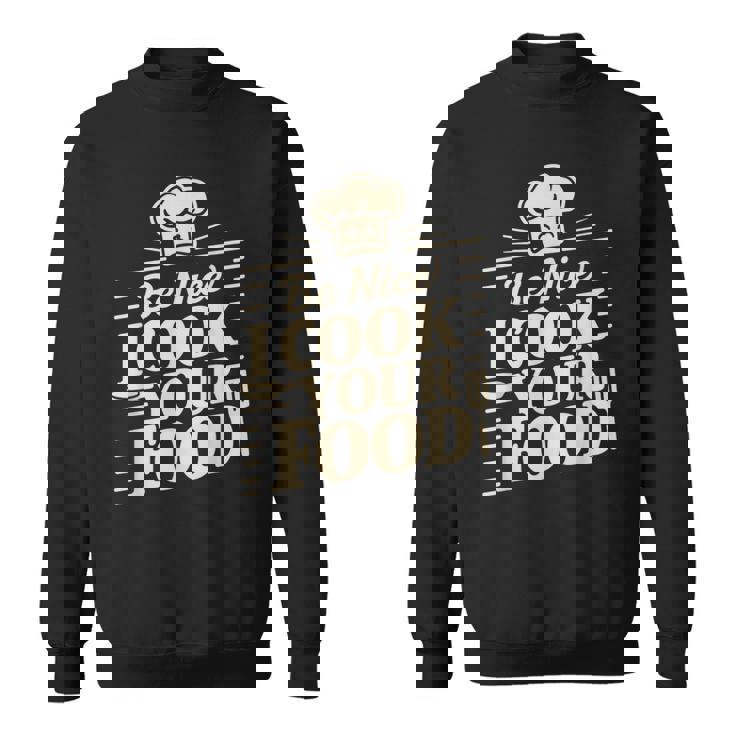 Be Nice I Cook Your Food クッキング クック シェフ 料理 面白い スウェットシャツ