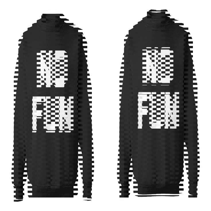 No Fun 面白いことわざ皮肉なノベルティ ユーモア クール スウェットシャツ