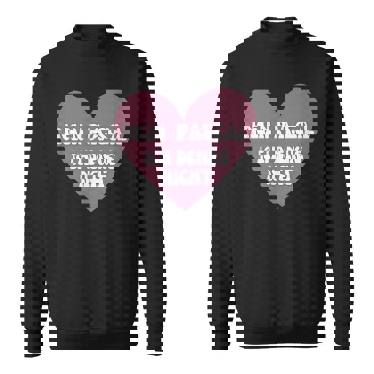 No Pascal I Think Not Heart Memes スウェットシャツ