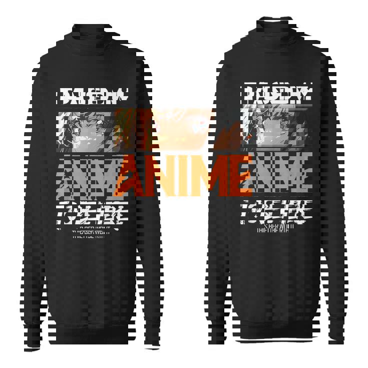 I Paused My Anime Manga Cute Weeb Kawaii Otaku アニメ グッズ スウェットシャツ