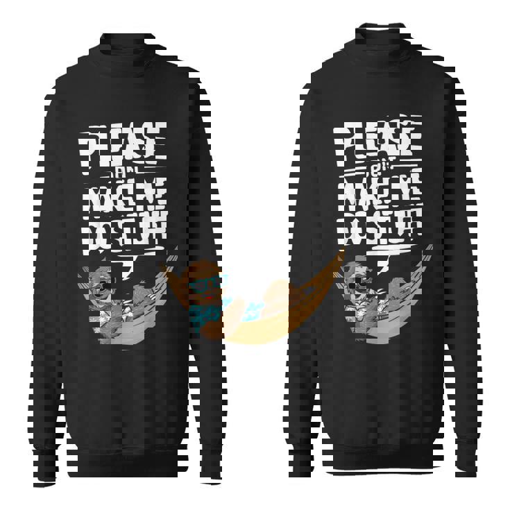 Please Don’T Make Me Dotuff Lazy Humor スウェットシャツ