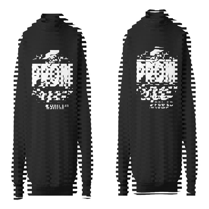 Prom Squad 2025 Proud Dad Graduate Prom Class Of 2025 Sweatshirt