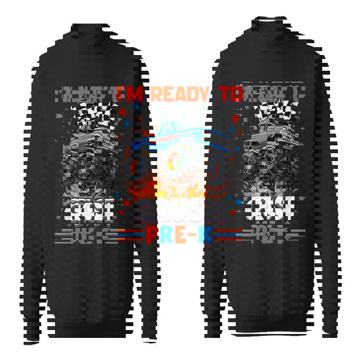 Ready To Crush Pre-K Pre K Monster Truck Back To School Boy Sweatshirt