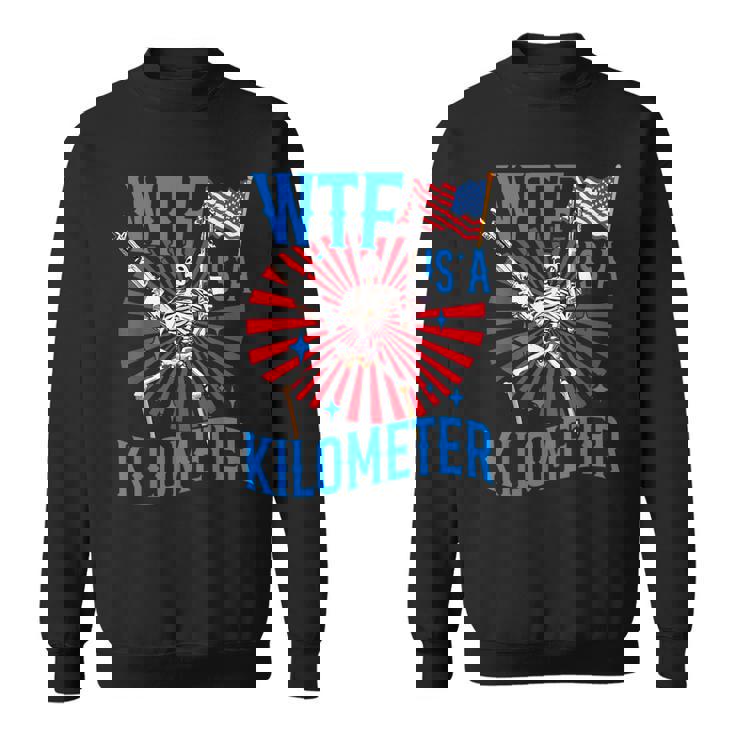 Retro Wtf Is A Kilometer Patriotic American Skeleton Sweatshirt