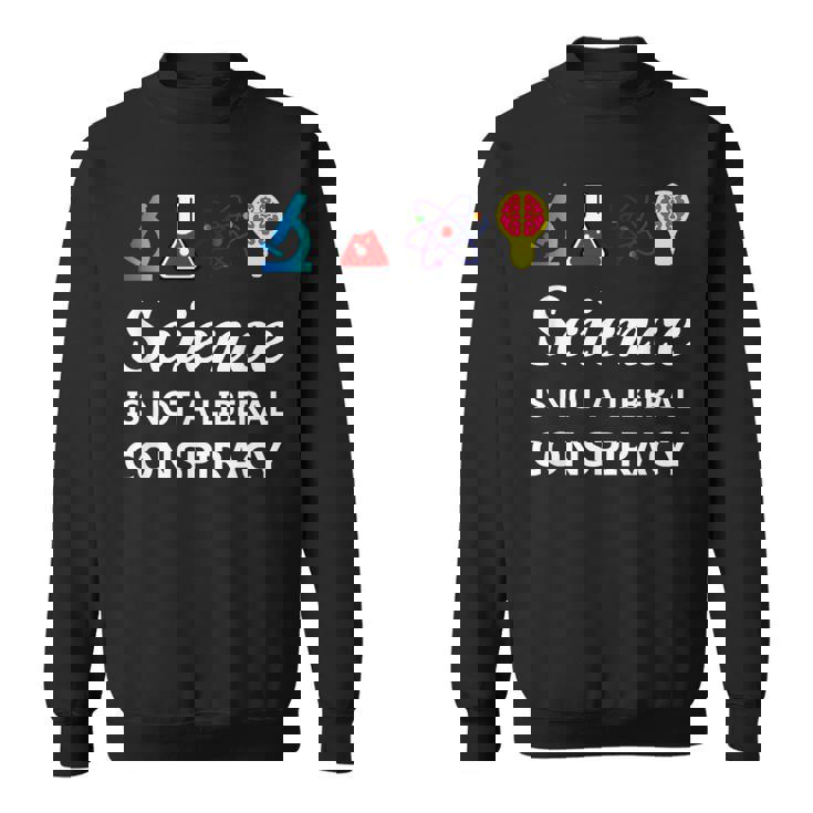 Science Is Not A Liberal Conspiracy リベラルシャツ スウェットシャツ