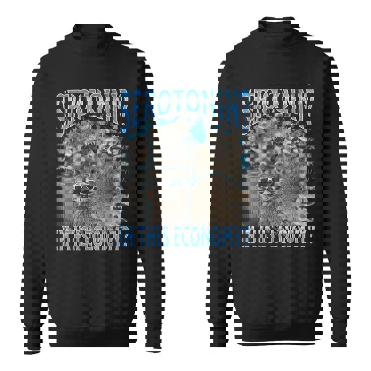 Serotonin In This Economy Raccoon Meme Bootleg Graphic Sweatshirt