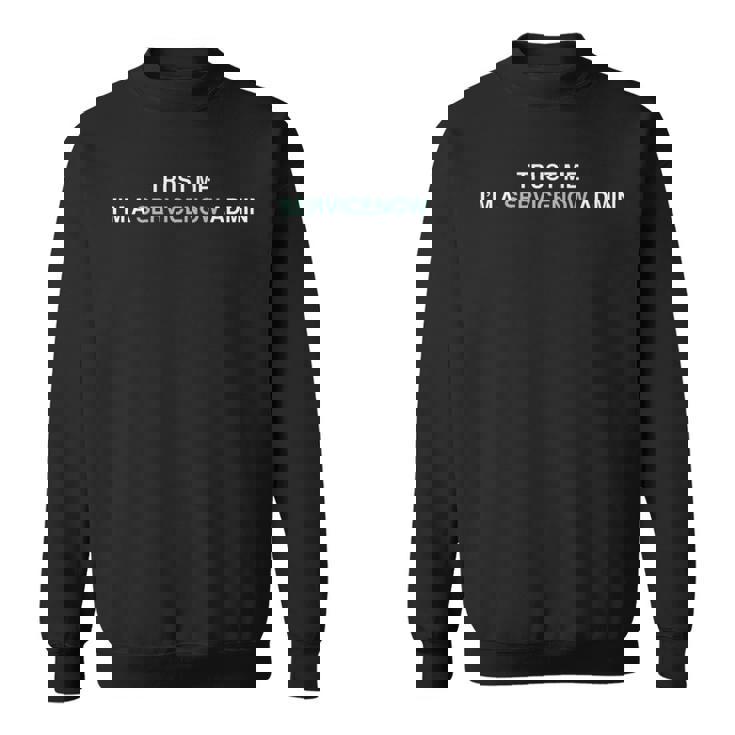 Servicenow Admin Trust Me I'm Aervicenow アドミン 長袖tシャツ スウェットシャツ