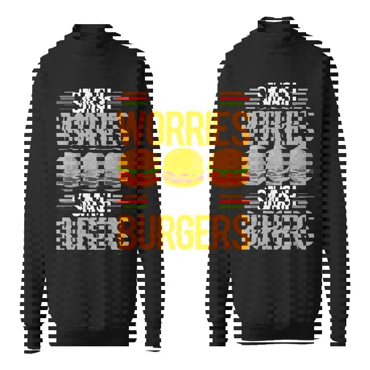 Smash Worriesmash Burgers tress Relief Quote スウェットシャツ