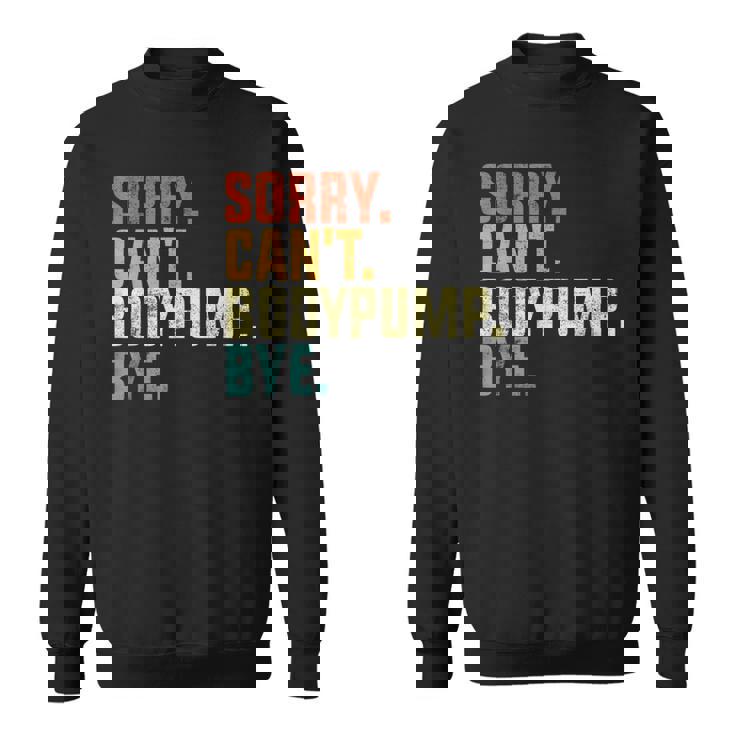Sorry Can't Bodypump Bye 面白い ワークアウト ジム フィットネス ヴィンテージ スウェットシャツ