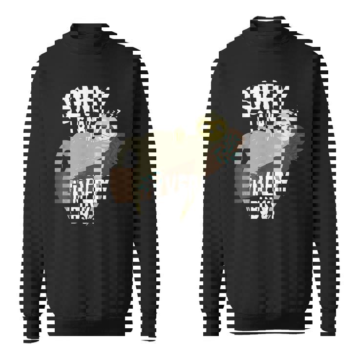 Sorry I Can't I'mery Busy ナマケモノ 遅刻魔 おはようございます。ホームオフィス スウェットシャツ