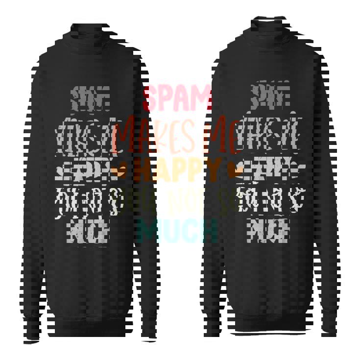 Spam Make Me Happy You Noto Much pam スウェットシャツ