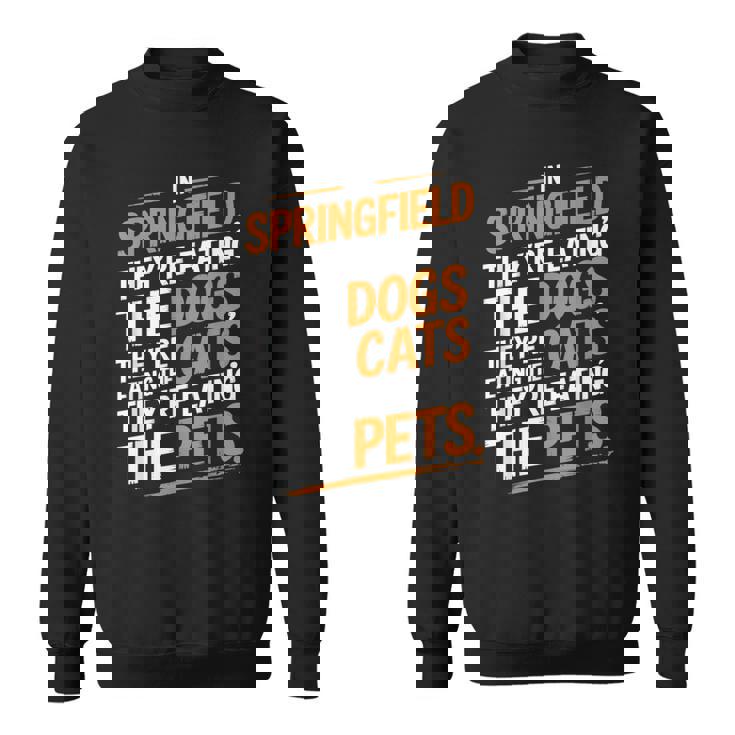 Springfieldでは、They Eating The Cats The Dogs The Pet スウェットシャツ