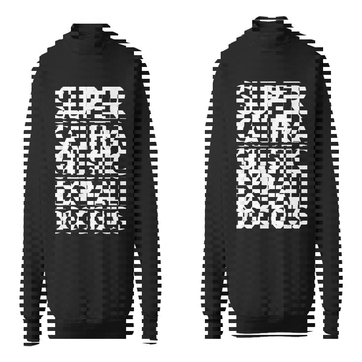 Supercalifragilisticexpiallegetic スウェットシャツ