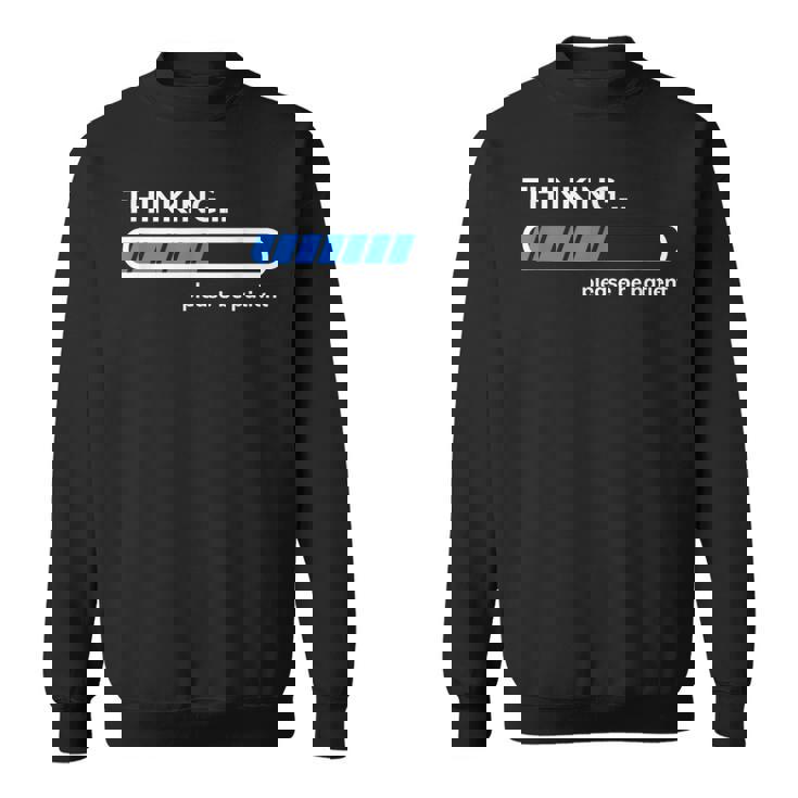 Thinking Please Be Patient 面白い皮肉tシャツ スウェットシャツ