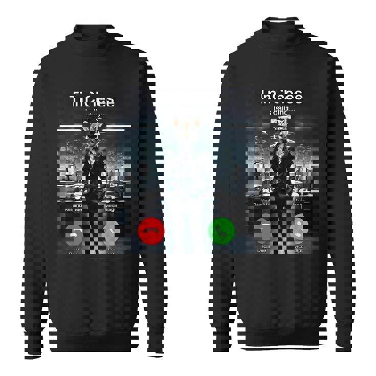 Tim Cheese Is Calling Sweatshirt
