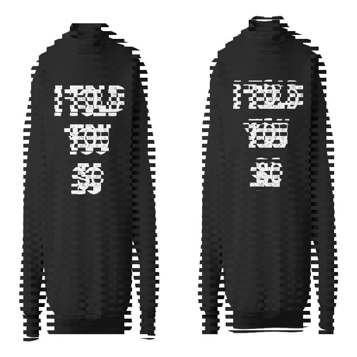 I Told Youo 皮肉なユーモアデザイン 長袖tシャツ スウェットシャツ