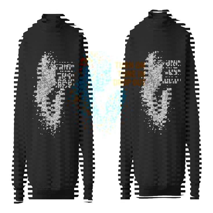 Turn On Tune In Drop Out ターンオン チューンイン ドロップアウト スウェットシャツ