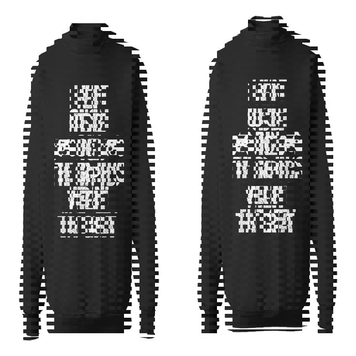 I Went Out Once Graphics Wernot That Great Gamer スウェットシャツ